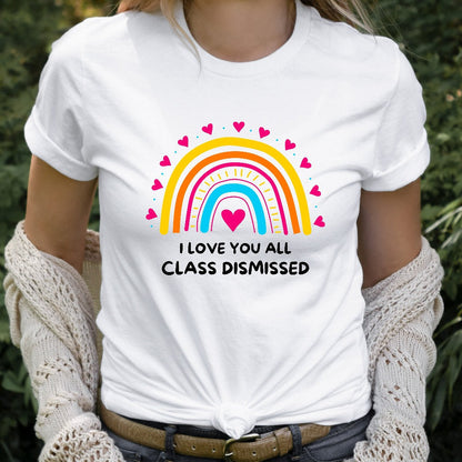 I Love You All Class Dismissed Shirt, Last Day Of School Teacher TShirt, Teacher Team Shirt, Teacher Summer Shirt
